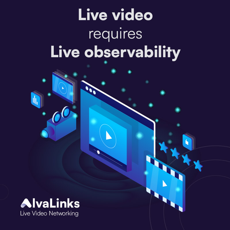 Live Video requires live observability